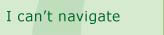 I can't navigate